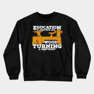 Funny Wood Turning Turner Gift Crewneck Sweatshirt